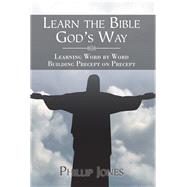 Learn the Bible God’s Way by Jones, Phillip, 9781543484649