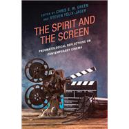 The Spirit and the Screen Pneumatological Reflections on Contemporary Cinema by Green, Chris E. W.; Flix-Jger, Steven; Callaway, Kutter; Delgado, Coleby; Downing, Crystal; Estrada-Carrasquillo, Wilmer; Flix-Jger, Steven; Green, Chris E. W.; Lamp, Jeffrey S.; Williams Morris, Gaye; Sanders, Lucia M.; Sudiacal, Sid D.; Waddell, Rob, 9781978714649