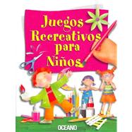 Juegos Recreativos Para Ninos / Fun Activities for Children by Garcia De Velasco, Esther; Ruiz Cepeda, Elvia; Pacheco, Luis Gabriel; Pacheco, Alma Rosa, 9788449424649