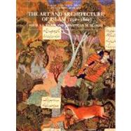The Art and Architecture of Islam, 1250–1800 by Sheila Blair and Jonathan Bloom, 9780300064650