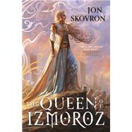The Queen of Izmoroz by Skovron, Jon, 9780316454650