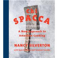 Chi Spacca A New Approach to American Cooking by Silverton, Nancy; Denicola, Ryan; Carreno, Carolynn, 9780525654650