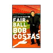 Fair Ball : A Fan's Case for Baseball by Costas, Bob, 9780767904650
