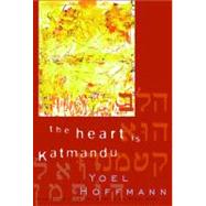 The Heart is Katmandu by Hoffmann, Yoel; Cole, Peter, 9780811214650