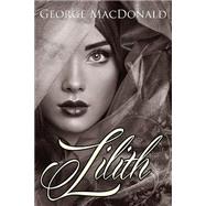 Lilith by MacDonald, George; Lam, Emily, 9781499374650