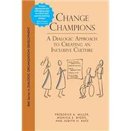 Change Champions: A Dialogic Approach to Creating an Inclusive Culture by Frederick A. Miller; Monica E. Biggs; Judith H. Katz, 9781777184650