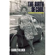 The Birth of Cool Style Narratives of the African Diaspora by Tulloch, Carol, 9781859734650