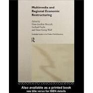 Multimedia and Regional Economic Restructing by Braczyk, Hans-Joachim; Fuchs, Gerhard; Wolf, Hans-Georg, 9780203104651
