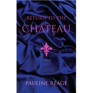 Return to the Chateau A Novel by REAGE, PAULINE, 9780345394651