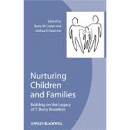 Nurturing Children and Families Building on the Legacy of T. Berry Brazelton by Lester, Barry M.; Sparrow, Joshua D., 9781118344651