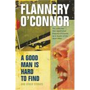 A Good Man Is Hard to Find and Other Stories by O'Connor, Flannery, 9780156364652