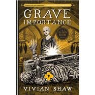 Grave Importance by Shaw, Vivian, 9780316434652