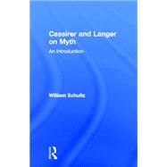 Cassirer and Langer on Myth: An Introduction by Schultz,William, 9780815324652