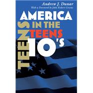 America in the Teens by Dunar, Andrew J., 9780815634652