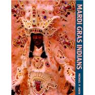 Mardi Gras Indians by Smith, Michael P.; Govenar, Alan, 9781455624652