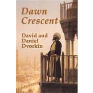 Dawn Crescent by Dvorkin, David; Dvorkin, Daniel, 9781466204652