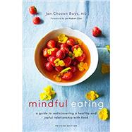 Mindful Eating A Guide to Rediscovering a Healthy and Joyful Relationship with Food (Revised Edition) by CHOZEN BAYS, JAN, 9781611804652