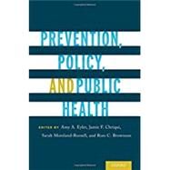 Prevention, Policy, and Public Health by Eyler, Amy A.; Chriqui, Jamie F.; Moreland-Russell, Sarah; Brownson, Ross C., 9780190224653