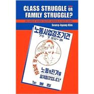 Class Struggle or Family Struggle?: The Lives of Women Factory Workers in South Korea by Seung-kyung Kim, 9780521114653