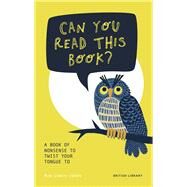 Can You Read This Book? A Book of Nonsense to Twist Your Tongue To by Lewis-Jones, Huw, 9780712354653
