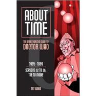 About Time 6: The Unauthorized Guide to Doctor Who (Seasons 22 to 26, the TV Movie) by Wood, Tat, 9780975944653