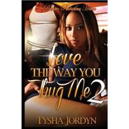 Love the Way You Thug Me by Jordyn, Tysha, 9781522864653