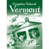 Forgotten Tales of Vermont by Alexander, William M.; Hudson, Marshall, 9781596294653