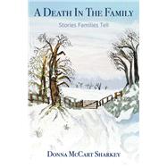 A Death in the Family:  Stories Obits Tell by McCart Sharkey, Donna, 9781772584653