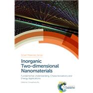 Inorganic Two-dimensional Nanomaterials by Wu, Changzheng; Wu, Xiaojun (CON); Schneider, Hans-Jorg; Ni, Yong (CON); Shahinpoor, Mohsen, 9781782624653