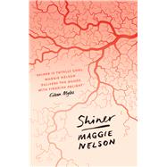 Shiner by Nelson, Maggie, 9781786994653