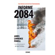 Informe 2084.  Una historia oral del Gran Calentamiento by Powell, James Lawrence, 9786075574653