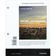 Building Java Programs A Back to Basics Approach, Student Value Edition by Reges, Stuart; Stepp, Marty, 9780134324654