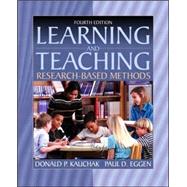 Learning and Teaching : Research-Based Methods by Kauchak, Don; Eggen, Paul, 9780205464654