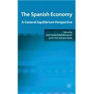 The Spanish Economy A General Equilibrium Perspective by Domnech, Rafael; Bosc Mares, Jos Emilio; Carreres, Javier Ferri; Donoso, Juan Varela, 9780230284654