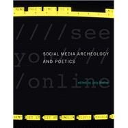 Social Media Archeology and Poetics by Malloy, Judy, 9780262034654