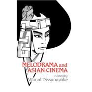 Melodrama and Asian Cinema by Edited by Wimal Dissanayake, 9780521414654