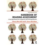 Handbook of Reading Assessment: A One-Stop Resource for Prospective and Practicing Educators by Bell; Sherry Mee, 9781138804654