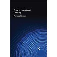 French Household Cookery by Keyzer,Frances, 9781138974654
