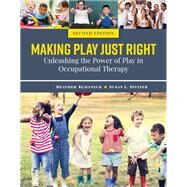 Making Play Just Right: Activity Analysis, Creativity and Playfulness in Pediatric Occupational Therapy by Kuhaneck, Heather Miller; Spitzer, Susan L., 9781284194654