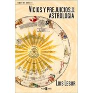 Vicios y prejuicios de la astrologa by LESUR, LUIS, 9781400084654