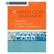 Common Core Standards for Elementary Grades K-2 Math & English Language Arts by Evenson, Amber; Mciver, Monette; Ryan, Susan; Schwols, Amitra; Kendall, John, 9781416614654