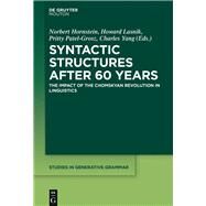 Syntactic Structures After 60 Years by Hornstein, Norbert; Lasnik, Howard; Patel-grosz, Pritty; Yang, Charles, 9781501514654
