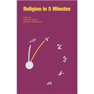Religion in 5 Minutes by Hughes, Aaron W.; McCutcheon, Russell T., 9781781794654
