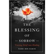 The Blessing of Sorrow by Kamin, Ben, 9781942094654