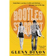 Bootleg Stardust A Novel by Dixon, Glenn, 9781982144654