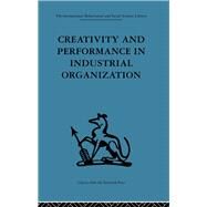 Creativity and Performance in Industrial Organization by Crosby,Andrew;Crosby,Andrew, 9780415264655