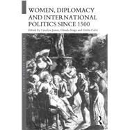 Women, Diplomacy and International Politics since 1500 by Sluga; Glenda, 9780415714655