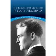 The Early Short Stories of F. Scott Fitzgerald by Fitzgerald, F. Scott; Daley, James; Dover Thrift Editions, 9780486794655