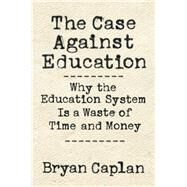 The Case Against Education by Caplan, Bryan, 9780691174655