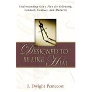 Designed to Be Like Him by Pentecost, J. Dwight, 9780825434655